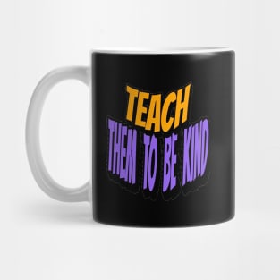 Teach Them To Be Kind, Back to School, Teacher, Teacher Appreciation, Teach,Teacher Gift, Back To School Gift Mug